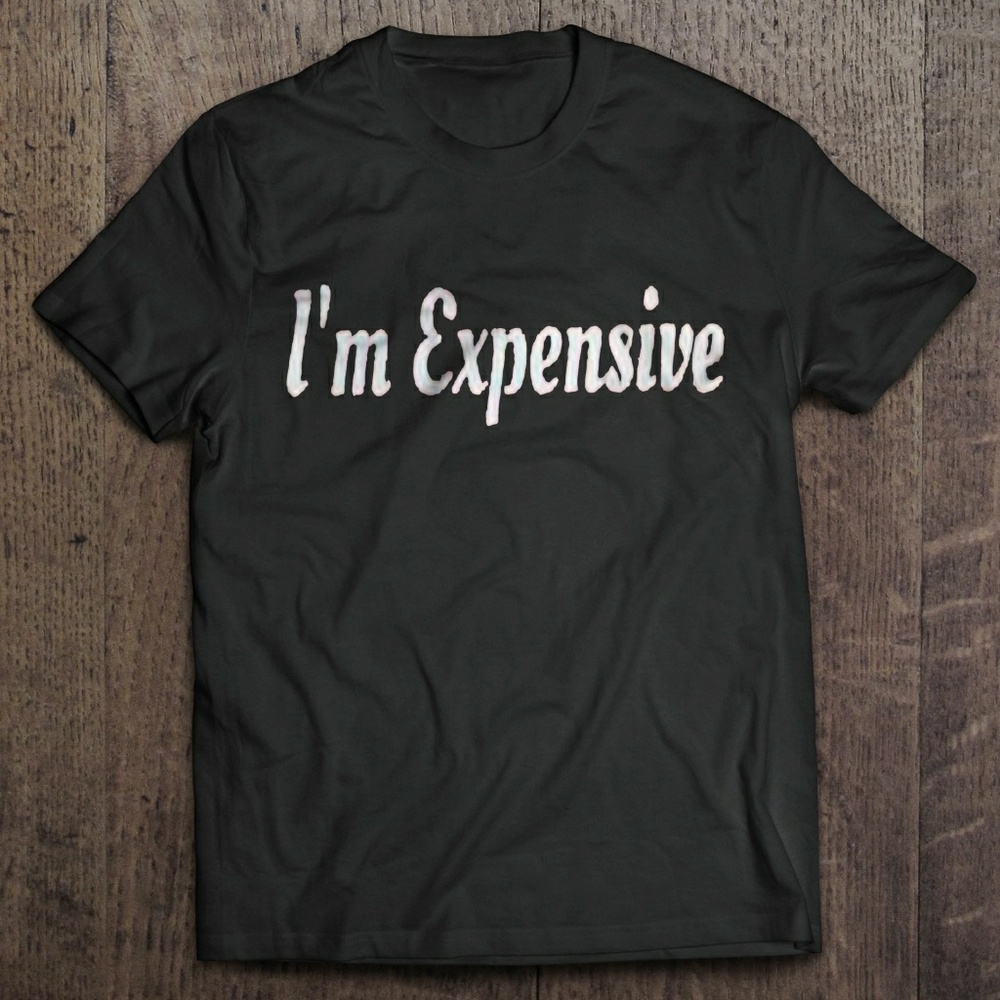 Black Unisex "I'm Expensive" Cotton Shirt